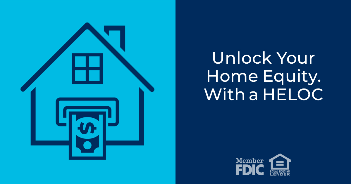 Unlock Your Home Equity. With a HELOC.